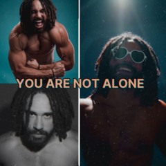 YOU ARE NOT ALONE