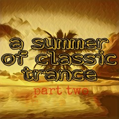 A Summer Of Classic Trance - Part 2
