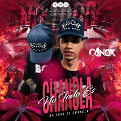 NO TODO ES CHANCLA - BY CANOX DJ