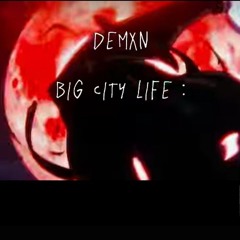 BIG CITY LIFE by Demxn