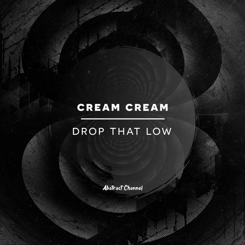 Cream Cream - Drop That Low