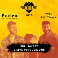 Pedro de Dalmassy & Eyal Roitman - DJ Set & Live Percussions @ Pithi'Beer Festival