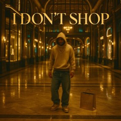 I DON’T SHOP (WITH 4XSINGLE)