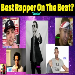 Best Rapper On The Beat "Cruizn"