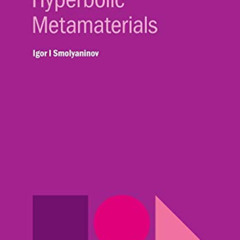 download PDF 💞 Hyperbolic Metamaterials (Iop Concise Physics) by  Igor I Smolyaninov