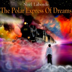 Noël Laborde - The Polar Express Of Dreams