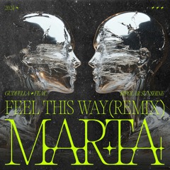 Feel This Way (MARTA Remix) - GUDFELLA feat. Bipolar Sunshine