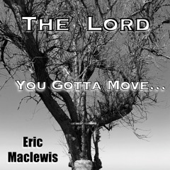 The Lord (You Gotta Move)