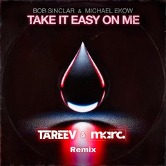 Bob Sinclar & Michael Ekow - Take It Easy On Me ( TaReev & Marc remix )