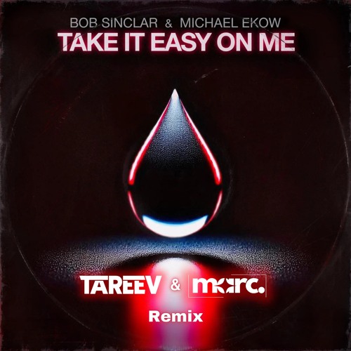Bob Sinclar & Michael Ekow - Take It Easy On Me ( TaReev & Marc remix )