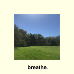 breathe.