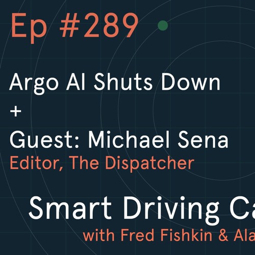 Smart Driving Cars: #Argo AI demise not a setback for future of AVs (episode 289)