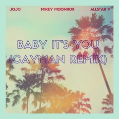 Jojo - Baby It's You (Cayman Remix) ft AllStar V (Prod. by Mikey Moonrox)