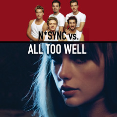 Taylor Swift vs. N'Sync - All Too Well x Want You Back Mashup