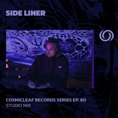 SIDE LINER |  Cosmicleaf Records Series Ep. 80 | 17/08/2024