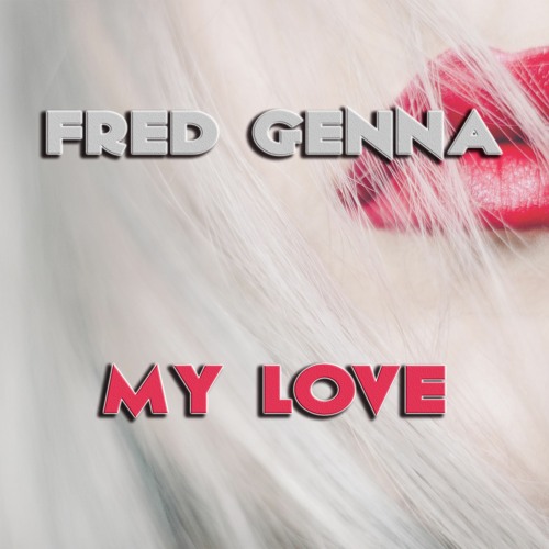 Fred Genna - My Love