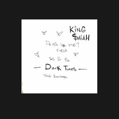 Dark Times - @kkingsaiah