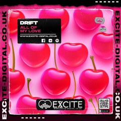 DRIFT - ALL OF MY LOVE (OUT NOW ON EXCITE DIGITAL)