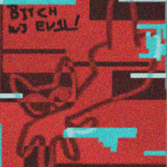BITCH W3 EV1L! w/magikoff1