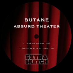 Butane - Absurd Theater EP [Extrasketch 053]