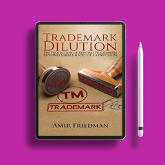 Trademark Dilution: The Protection of Reputed Trademarks Beyond Likelihood of Confusion. Free C