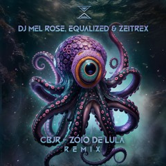 Zóio De Lula ( DJ Mel Rose, Equalized, ZeiTrex RMX)