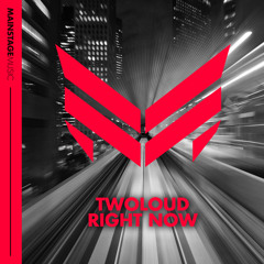 twoloud - Right Now (Original Mix)