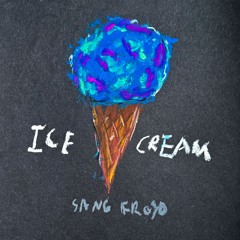 Sang Froyd - ICE CREAM