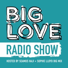 Big Love Radio Show – July 2023 – Sophie Lloyd Big Mix