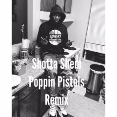 Shotta Shem - Poppin Pistols Remix