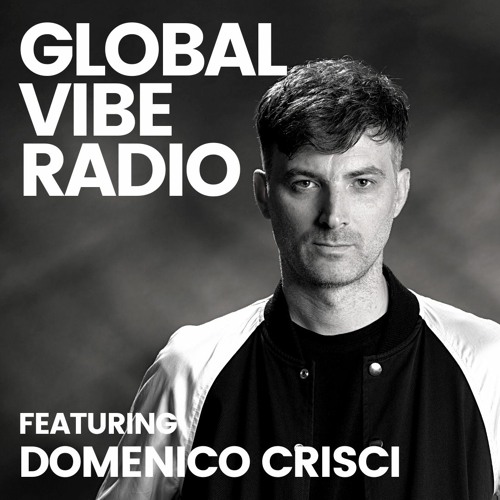 Global Vibe Radio 329 Feat. Domenico Crisci (Summa Cum Laude)
