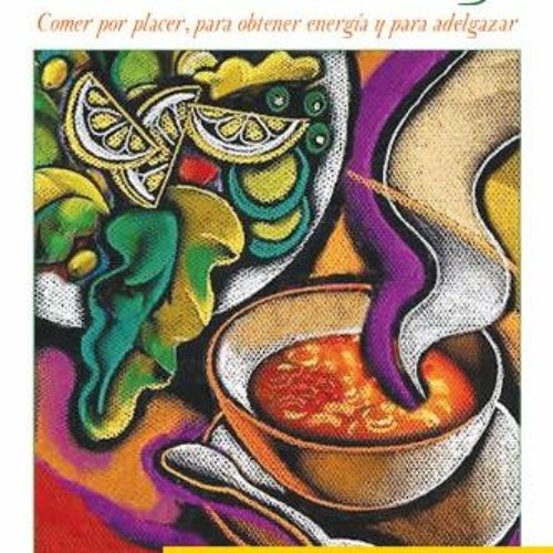 [READ] EBOOK 📖 La dieta del sosiego: Comer por placer, para obtener energía y para a