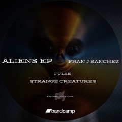 [PREMIERE] Fran J Sanchez - Strangers Creatures (ALIENS EP)