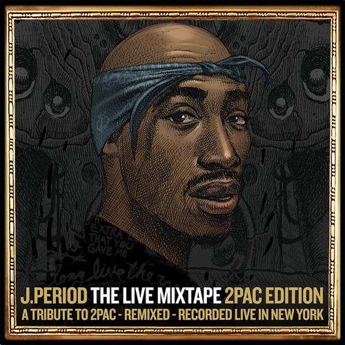 J.PERIOD Presents The Live Mixtape: 2Pac Edition [Recorded Live] [Exclusive]