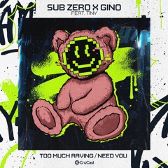 Sub Zero X Gino - Too Much Raving (Feat. Tiny)