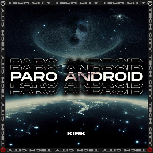 KIRK - Paro Android [OUT NOW]