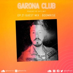 GARONA CLUB #21 - with BOOMRISE