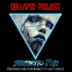 SYNTHETIC PAIN [CP - Heavenly Mix for Robot's last dance]