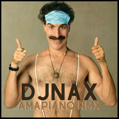 DJ Nax - Borat Amapiano Remix