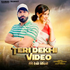 Teri Dekhi Video (feat. Kamal Rawat)