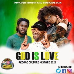 GOD IS LOVE REGGAE CULTURE MIXTAPE 2021 (Exclusive) Invader Sound