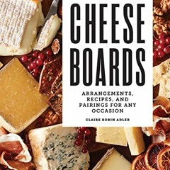 download EPUB 📜 Easy Cheese Boards: Arrangements, Recipes, and Pairings for Any Occa