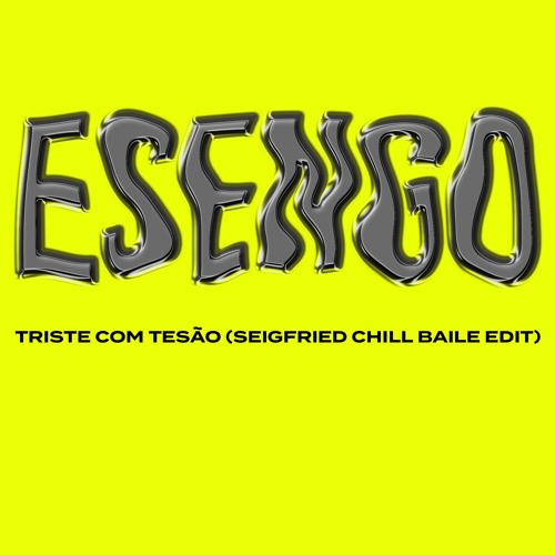 Triste com tesão (Seigfried chill baile edit)
