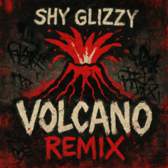 Shy Glizzy - Volcano (Remix)