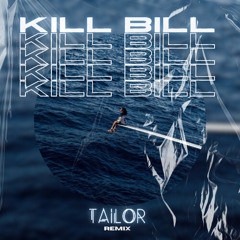 TAILOR - Kill Bill (Remix)