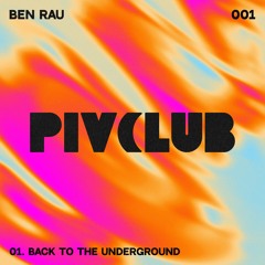 Premiere: Ben Rau - Back To The Underground ft. Mr. V [PIV Club]