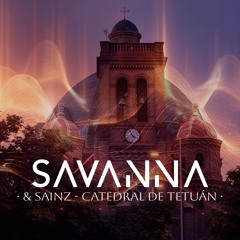 Savanna & Sainz - Catedral De Tetuan (Ambient Mix)