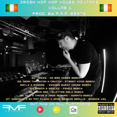 Irish House Hip Hop Mixtape Volume 1 (Prod. by F.M.F. BEATS)