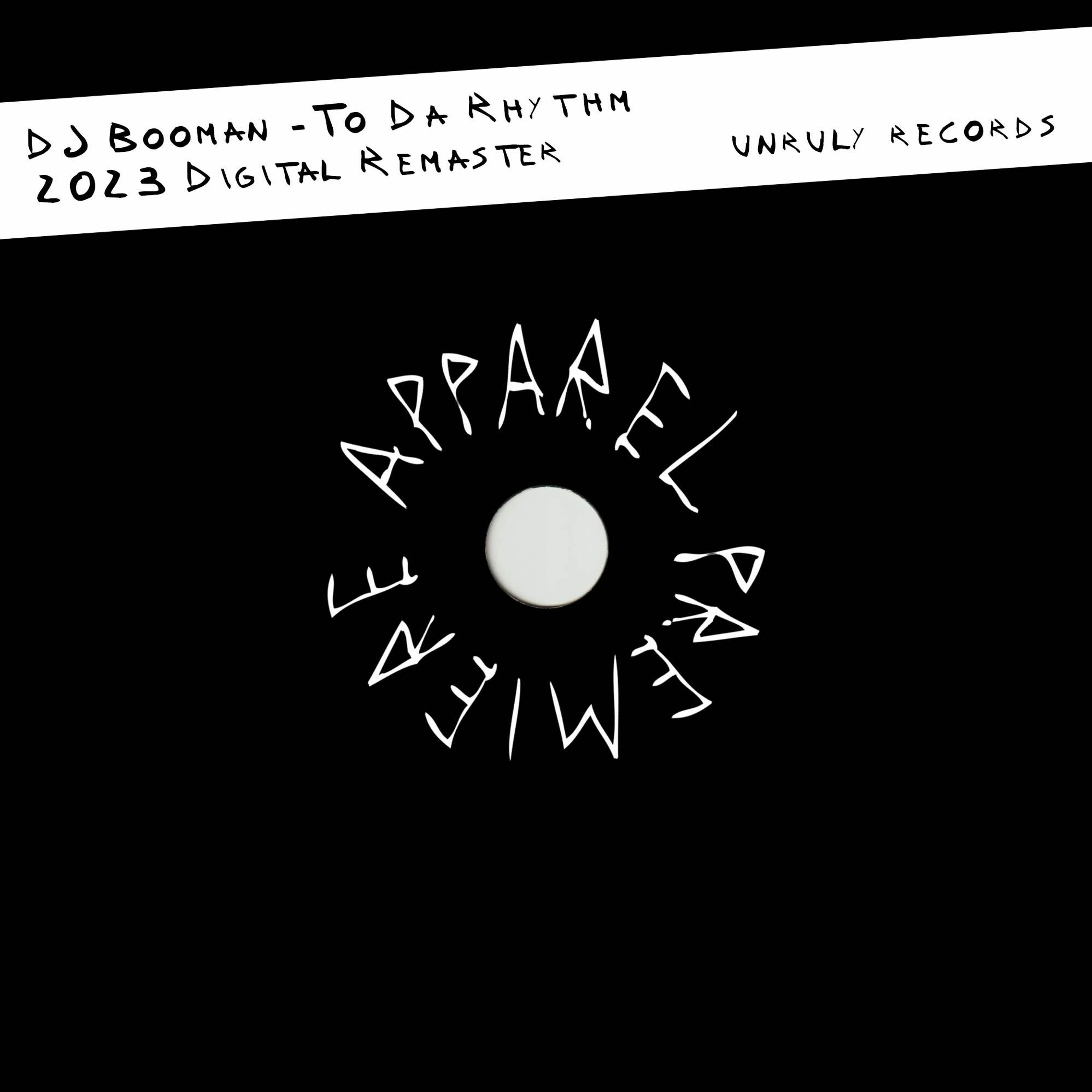 APPAREL PREMIERE: DJ Booman - To ‘Da Rhythm (2023 Digital Remaster) [Unruly Records]