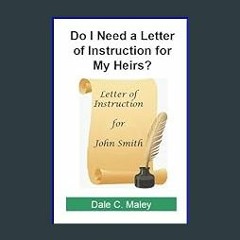 Read ebook [PDF] 🌟 Do I Need a Letter of Instruction for My Heirs? Pdf Ebook